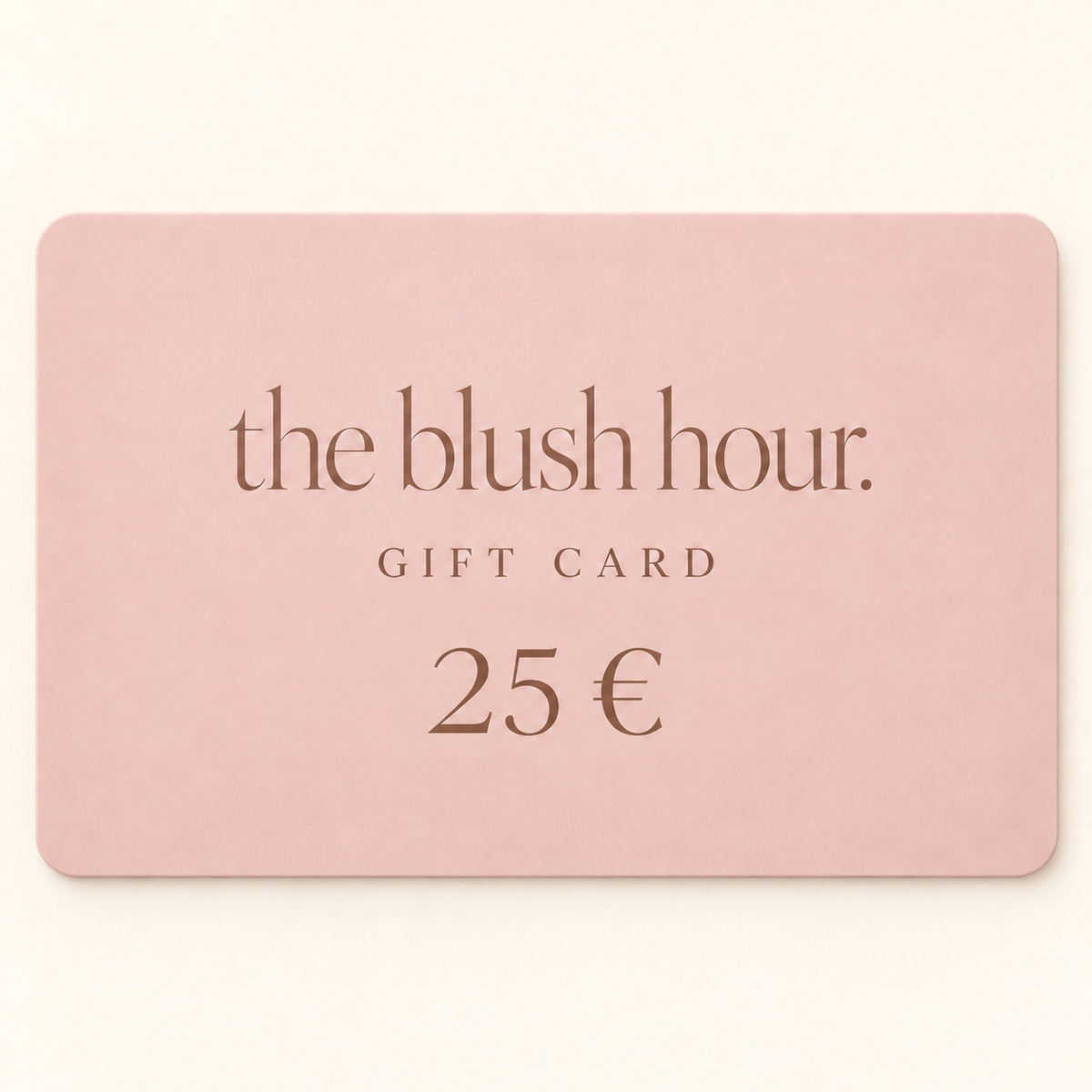 The Blush Hour Gift Card.
