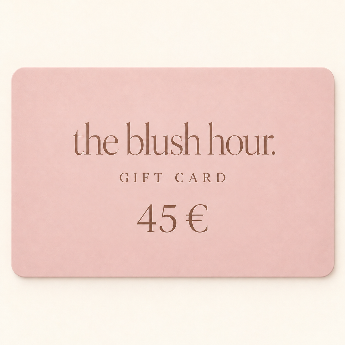 The Blush Hour Gift Card.